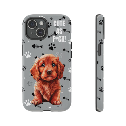 CUTE AS F*CK! Puppy - Tough Cases with Attitude iPhone and Samsung