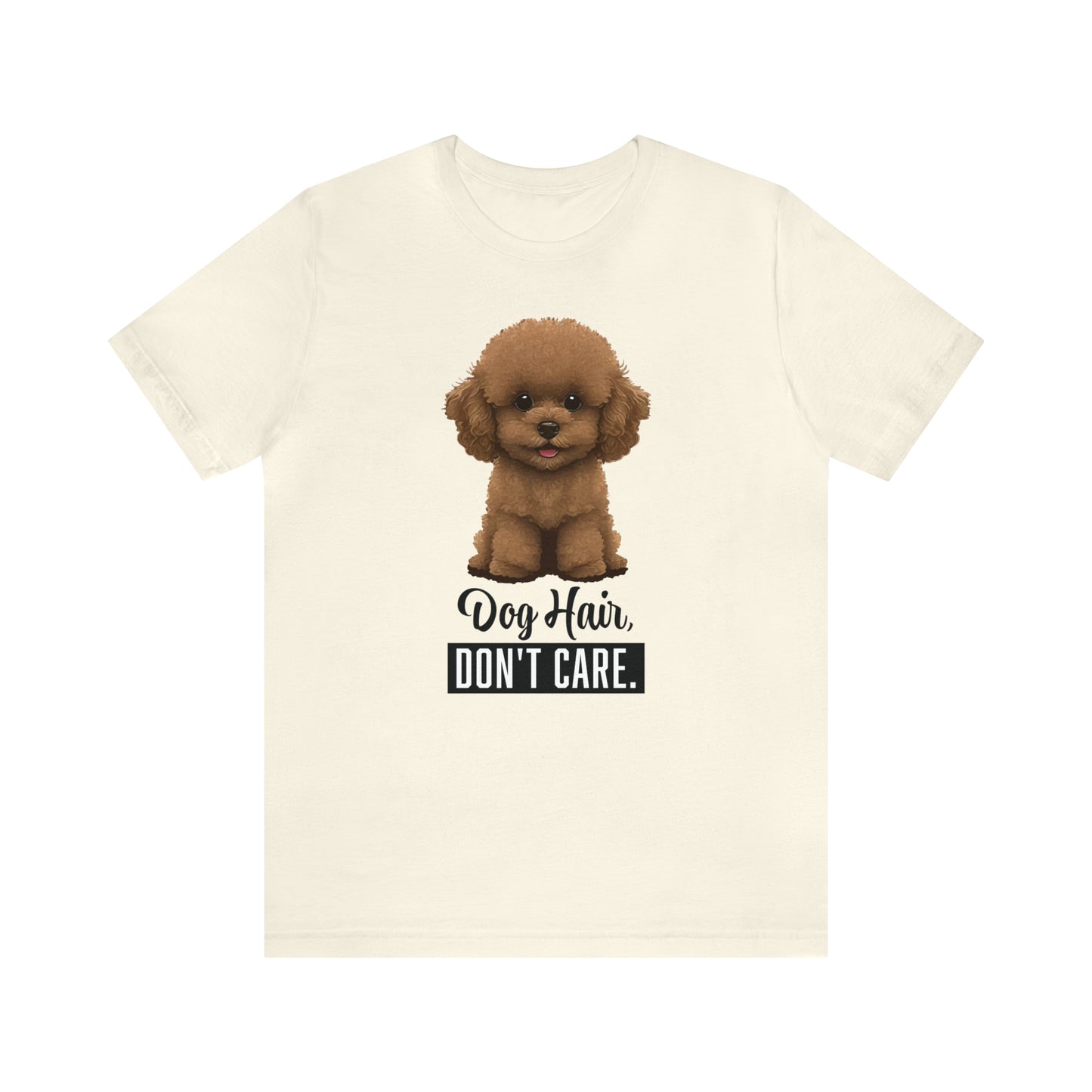 Dog Hair, Don't Care: Embrace the Fur - Unisex Jersey Short Sleeve Tee