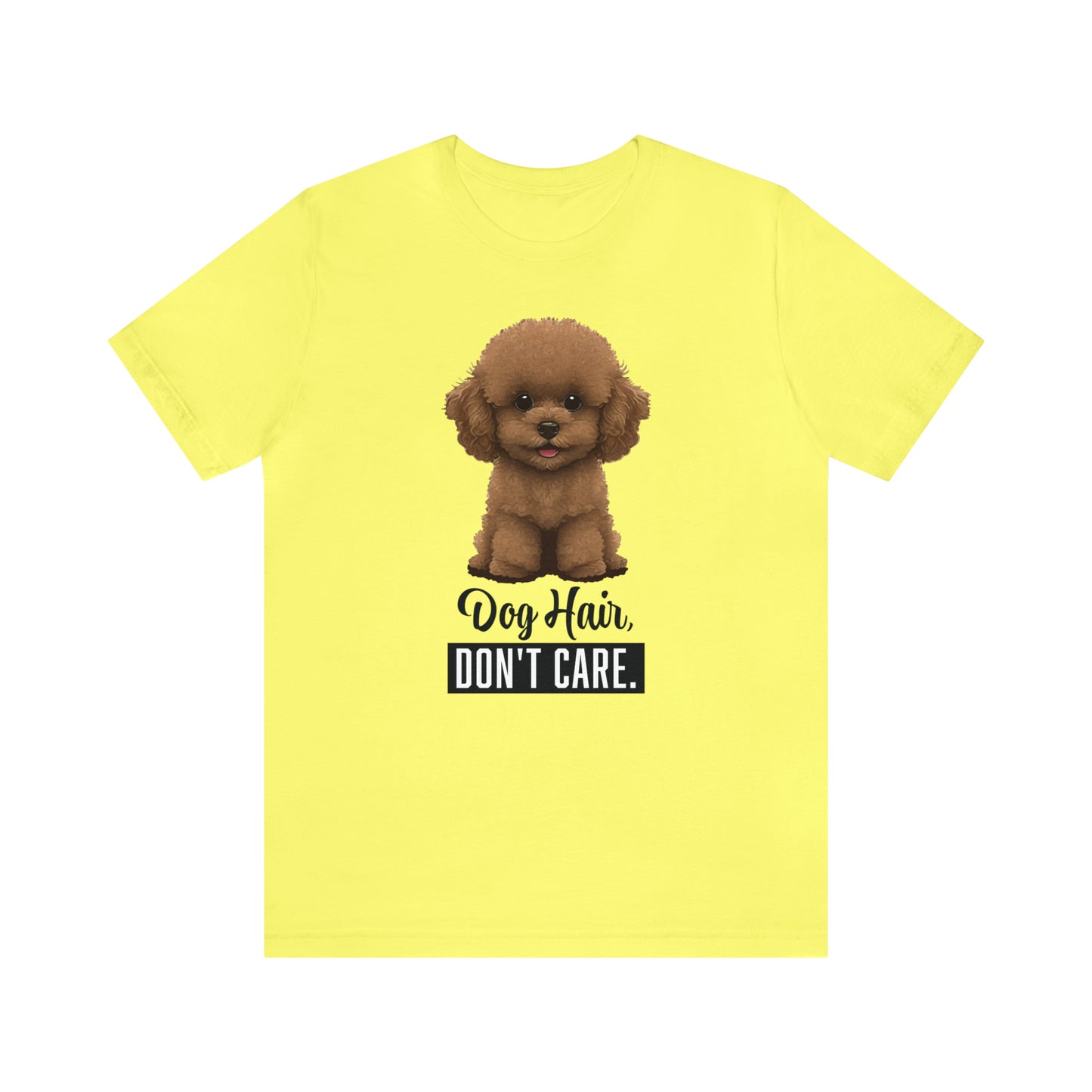 Dog Hair, Don't Care: Embrace the Fur - Unisex Jersey Short Sleeve Tee