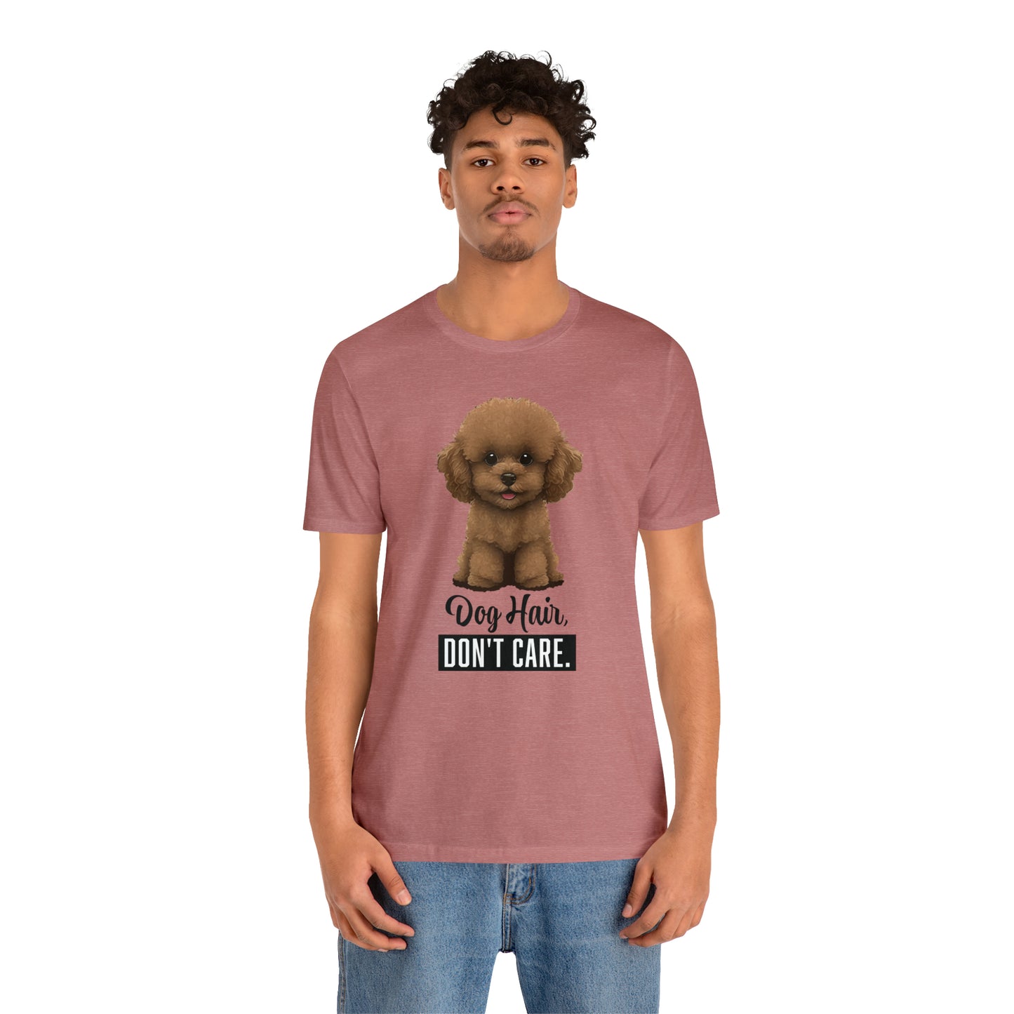 Dog Hair, Don't Care: Embrace the Fur - Unisex Jersey Short Sleeve Tee