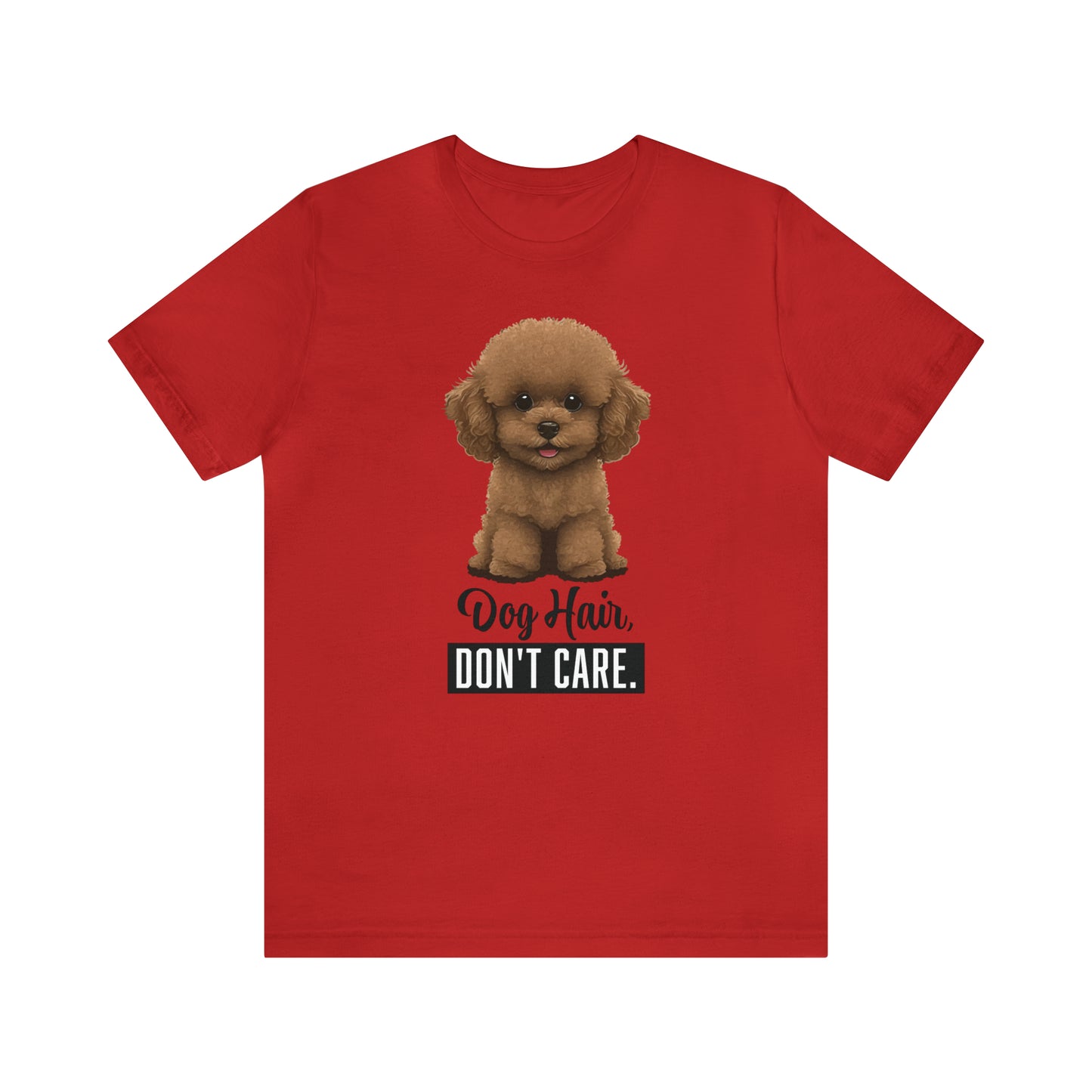 Dog Hair, Don't Care: Embrace the Fur - Unisex Jersey Short Sleeve Tee