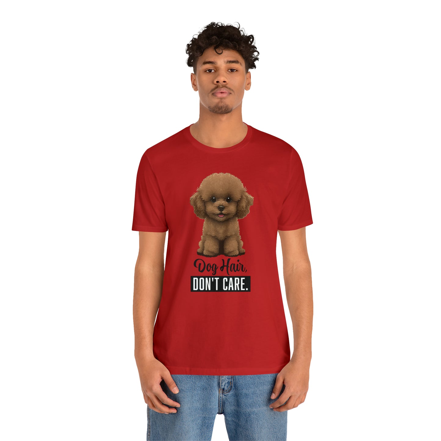 Dog Hair, Don't Care: Embrace the Fur - Unisex Jersey Short Sleeve Tee