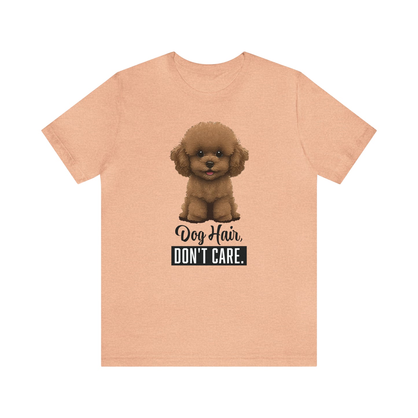 Dog Hair, Don't Care: Embrace the Fur - Unisex Jersey Short Sleeve Tee